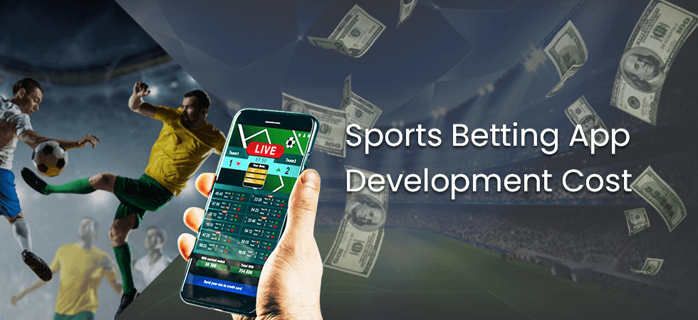 What is The Cost of Sports Betting App Development? An Ultimate Guide to Build Sports Betting Mobile Applications